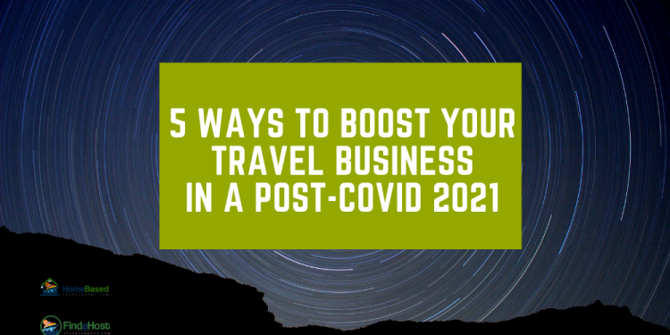 5 Ways to Boost Your Travel Business in a Post COVID World