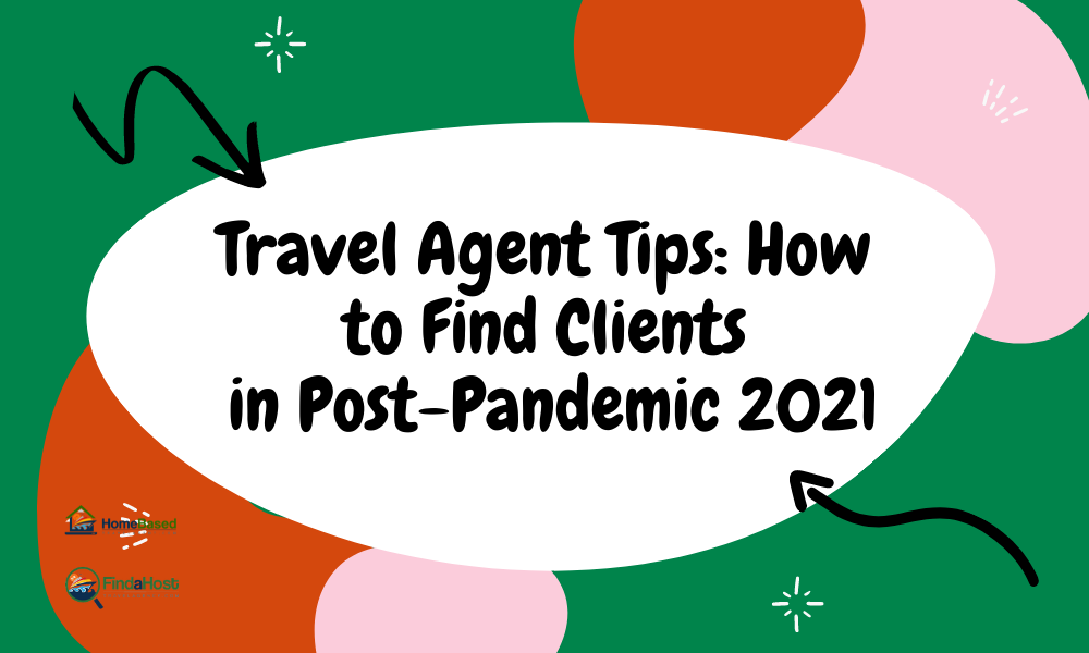 Travel Agent Tips: How to Find Clients in 2021 (Post-Pandemic)
