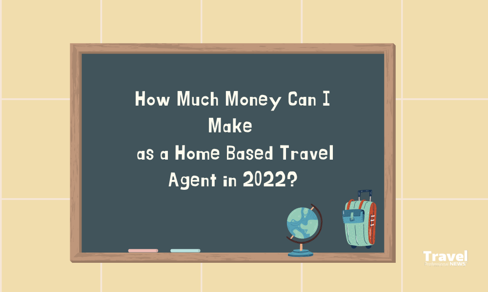 How Much Money Can I Make as a Travel Agent in 2022?