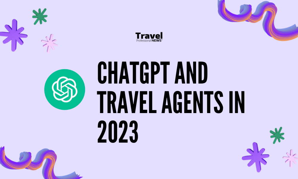 ChatGPT and Travel Agents in 2023