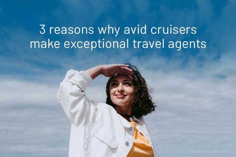 3 Reasons Why Avid Cruisers Make Exceptional Travel Agents