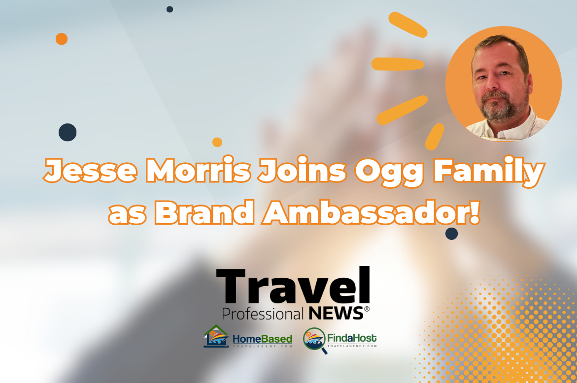 Jesse Morris Joins Ogg Family as Brand Ambassador - TravelProfessionalNEWS.com, FindaHostTravelAgency.com, and HomeBasedTravelAgent.com Expand their Reach to New Markets and New Opportunities