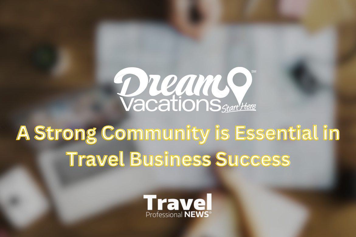 A Strong Community is Essential in Travel Business Success - Dream Vacations