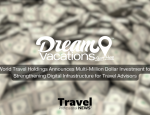 World Travel Holdings Announces Multi-Million Dollar Investment for Strengthening Digital Infrastructure for Travel Advisors - Dream Vacations