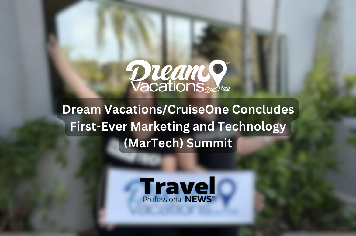 Dream Vacations/CruiseOne Concludes First-Ever Marketing and Technology (MarTech) Summit