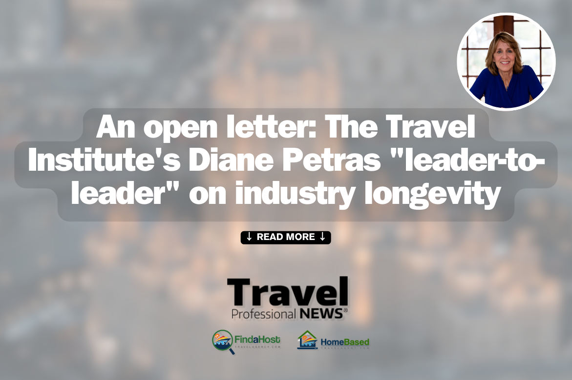 An open letter: The Travel Institute's Diane Petras "leader-to-leader" on industry longevity