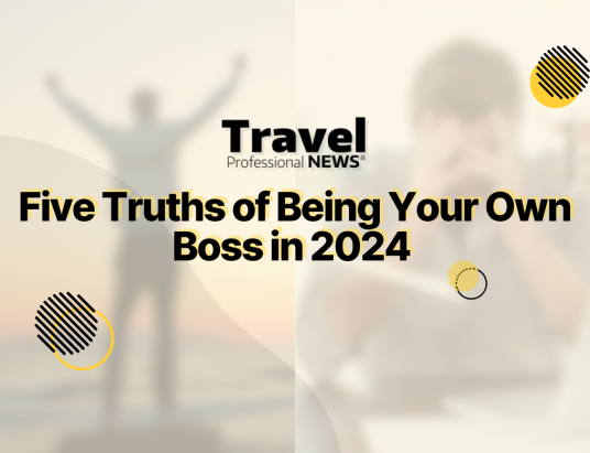 Five Truths of Being Your Own Boss in 2024 - Andy Ogg, CTIE - Travel Professional NEWS