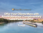 Offer Your Clients More with AmaWaterways’ Complimentary Land Package Offer