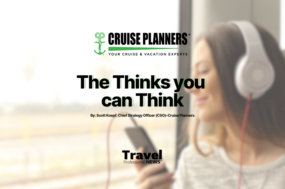 By: Scott Koepf, Chief Strategy Officer (CSO)–Cruise Planners