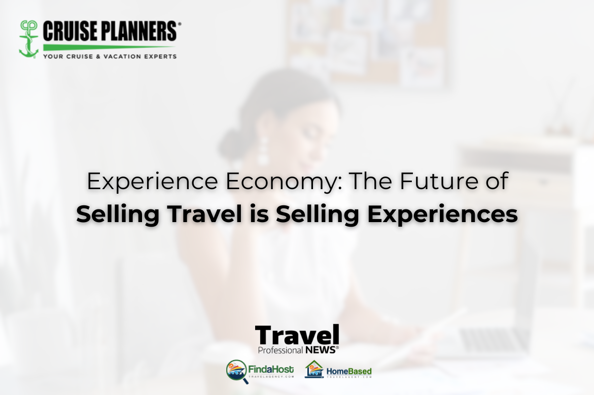 Experience Economy: The Future of Selling Travel is Selling Experiences - Cruise Planners