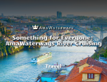 Something for Everyone: AmaWaterways River Cruising