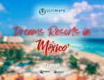 Dreams Resorts Mexico - Written By: Geoff Millar, Owner – Ultimate All Inclusive Travel