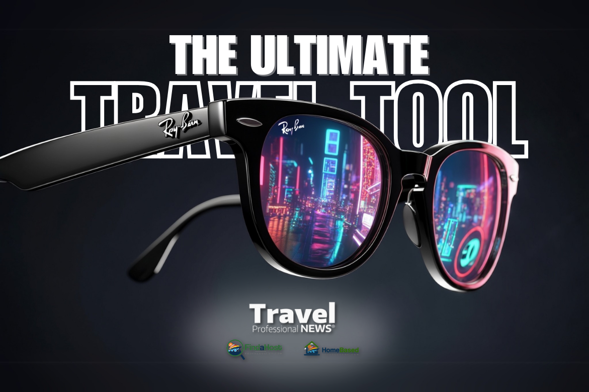 Ray Ban Meta Smart Glasses The Ultimate Travel Tool Every Advisor Needs to Know About - Written By: Tom Ogg, Co-Founder and Co-Owner - Travel Professional NEWS