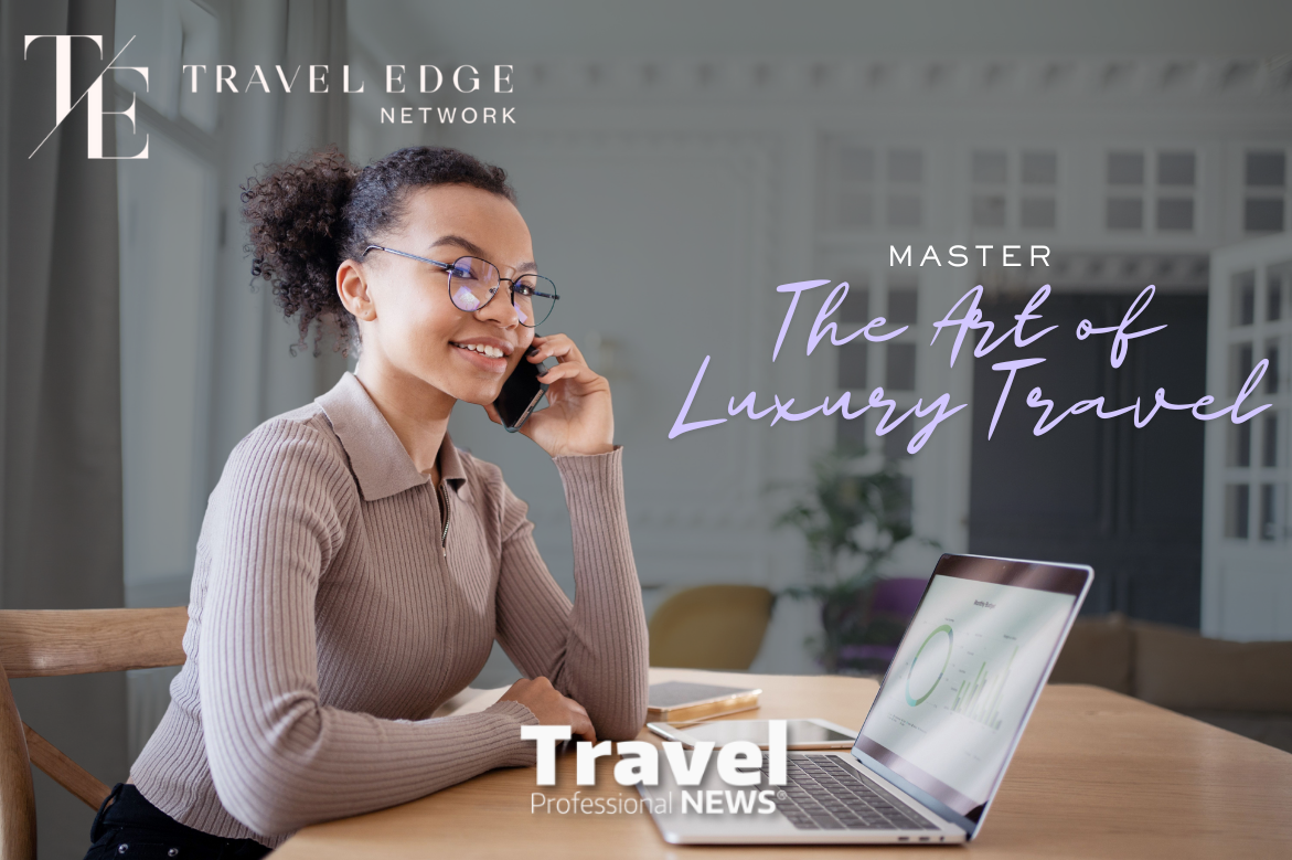 What Does It Mean To Be A Luxury Travel Advisor? - Contributed  by: Travel Edge Network