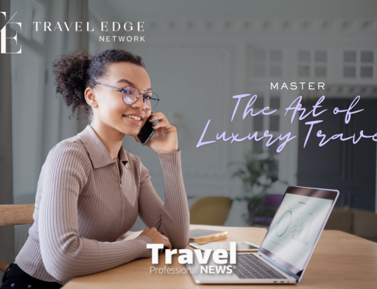 What Does It Mean To Be A Luxury Travel Advisor? - Contributed  by: Travel Edge Network