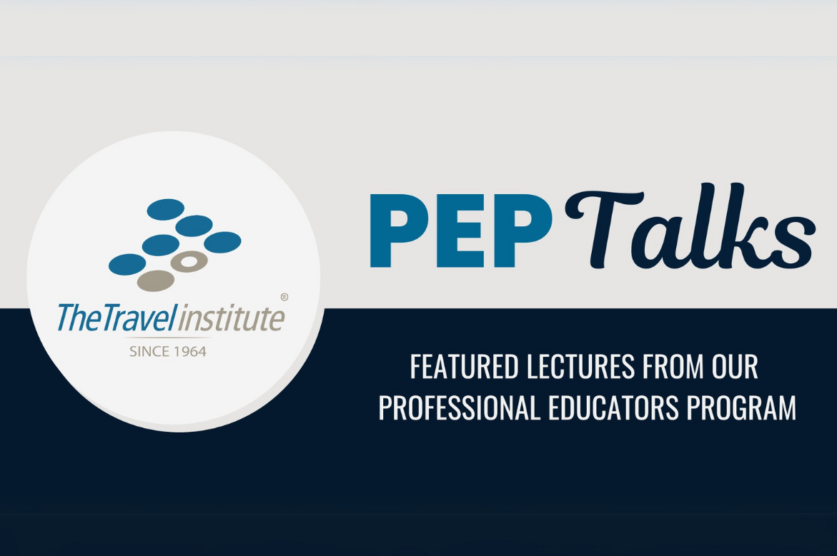 The Travel Institute Unveils Q2 PEP Talks: Complimentary Learning Opportunities for Travel Professionals