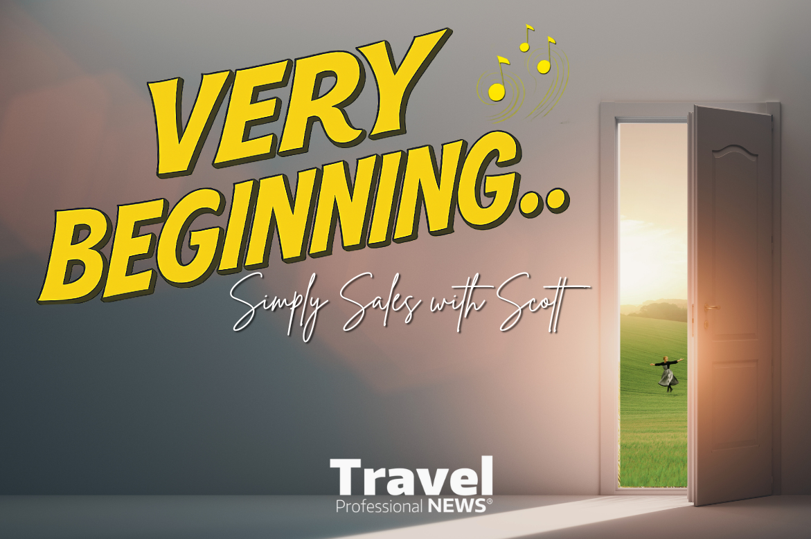 Let’s Start at the Very Beginning - Simply Sales with Scott - Contributed By: Scott Koepf, Chief Strategy Officer (CSO)– Cruise Planners