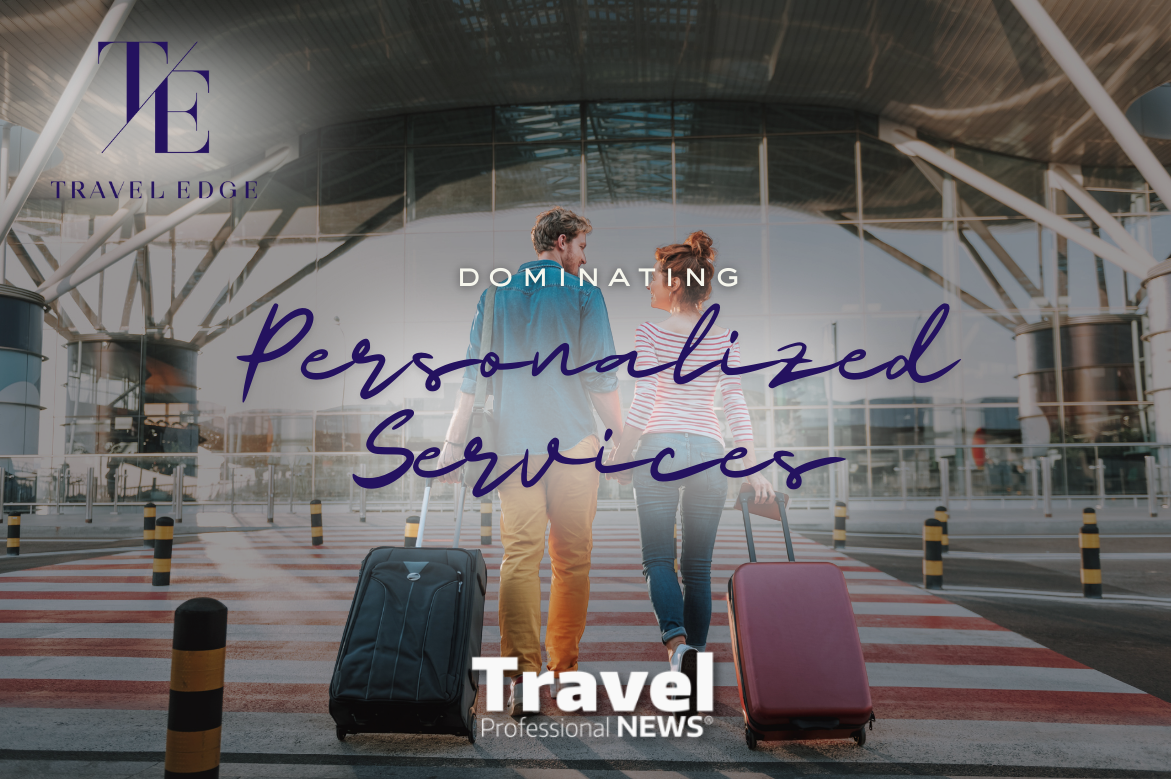 Personalized Service: Meeting the Unique Needs of Each Client - Contributed By: Travel Edge Network 