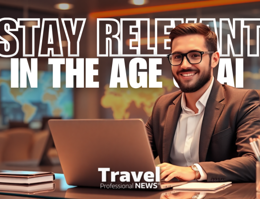 How Travel Agents Can Stay Relevant in the Age of AI - Written By: Tom Ogg, Co-Founder and Co-Owner - Travel Professional NEWS