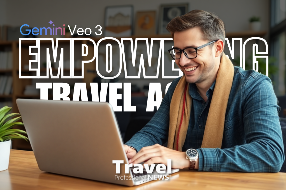 How Gemini Veo 3 Empowers Travel Agents Tomorrow - Written By: Tom Ogg, Co-Founder and Co-Owner - Travel Professional NEWS