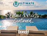 Ultimate-All-Inclusive Presents: Palace Resorts...Continued - Written By: Geoff Millar, Owner – Ultimate All Inclusive Travel
