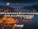Why Holiday River Cruising with AmaWaterways? - Contributed by: AmaWaterways