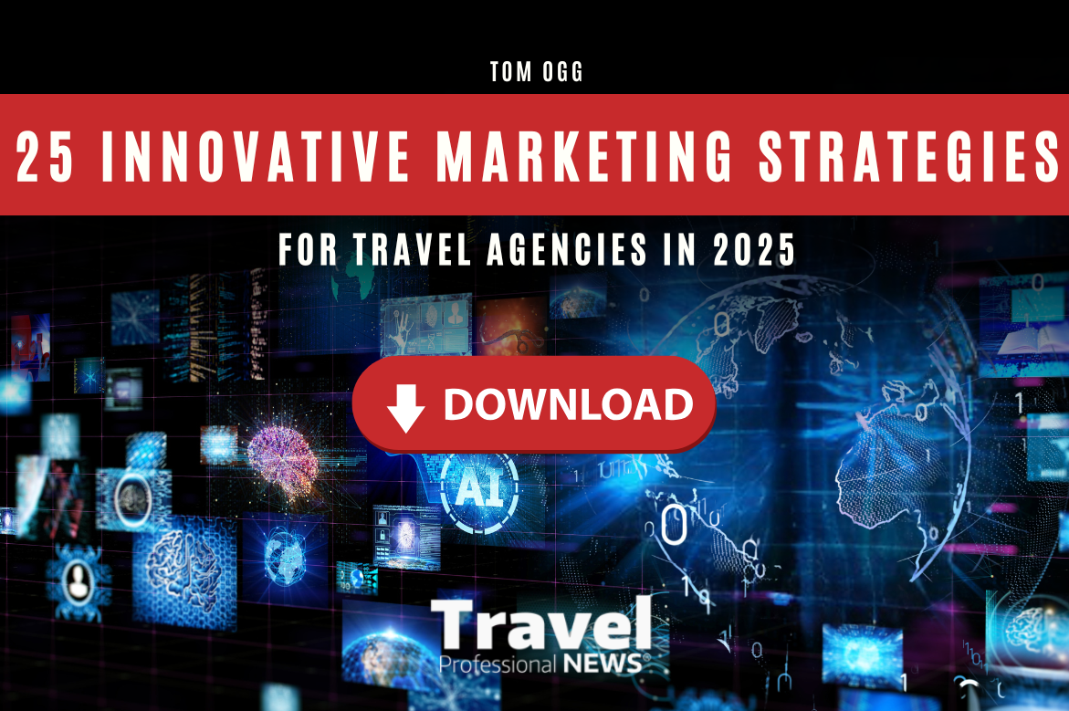 Free eBook – 25 Innovative Marketing Strategies for Travel Agencies in 2025 - By : Tom Ogg, Co-Owner TravelProfessionalNEWS.com.