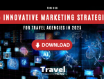 Free eBook – 25 Innovative Marketing Strategies for Travel Agencies in 2025 - By : Tom Ogg, Co-Owner TravelProfessionalNEWS.com.