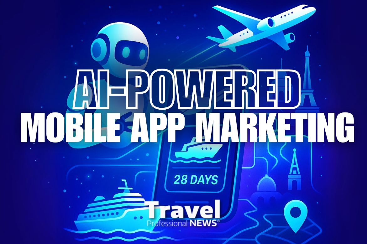 AI-Powered Mobile App Marketing for Travel Agents: Your Gateway to Viral Success Tomorrow - Written By: Tom Ogg, Co-Founder and Co-Owner - Travel Professional NEWS