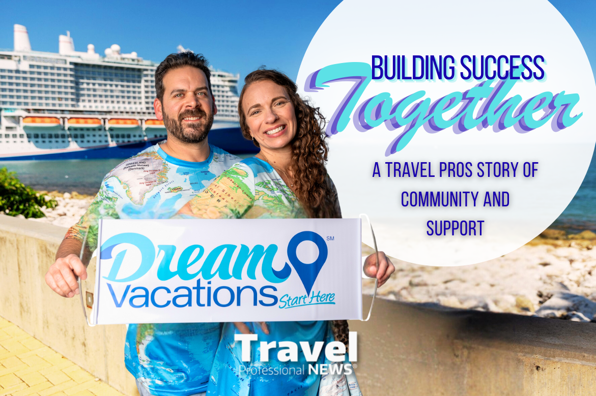 Building Success Together: A Travel Pros Story of Community and Support - Contributed by: Dream Vacations