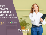 From Appreciation to Opportunity: Why Experienced Travel Advisors Are Joining Us - Contributed by: Nexion Travel Group