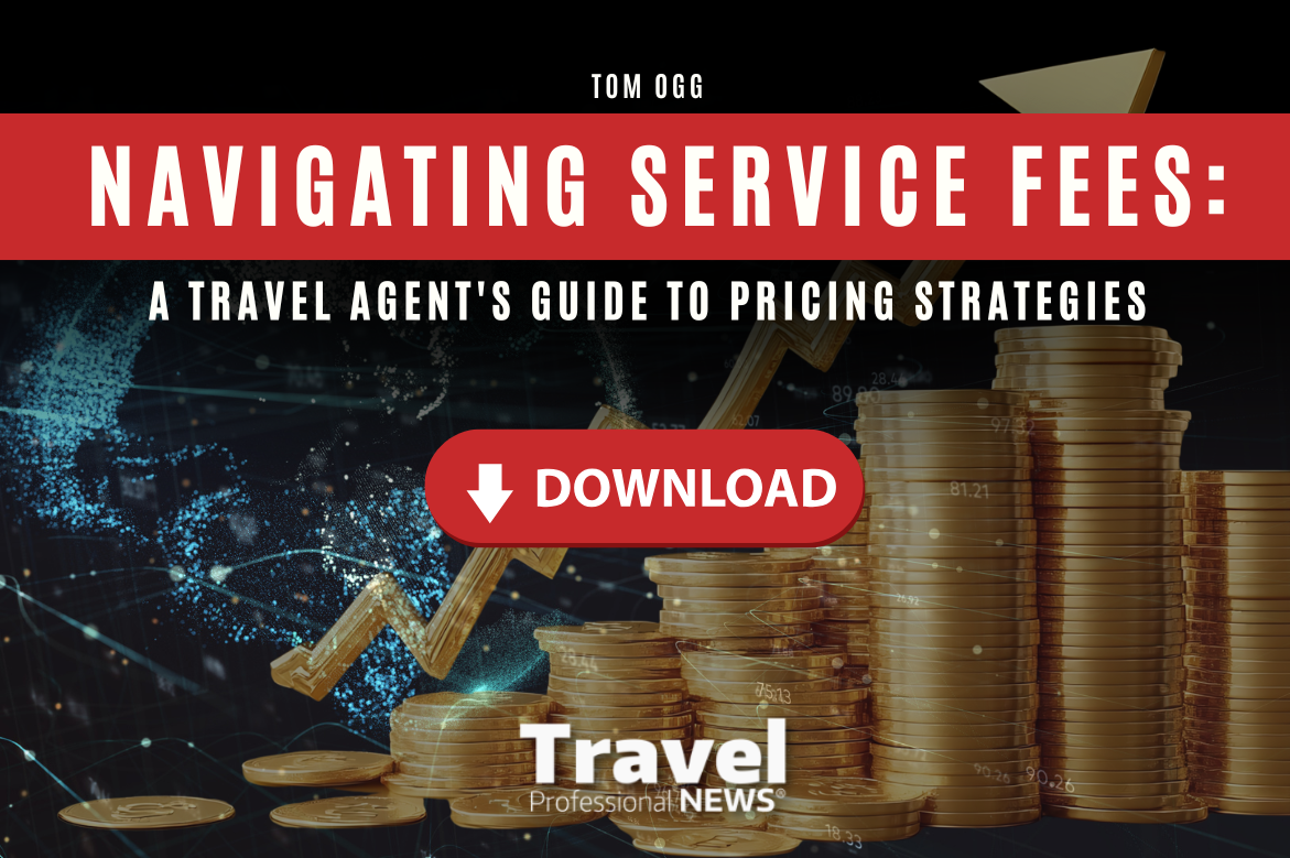 Free eBook - Navigating Service Fees: A Travel Agent's Guide to Pricing Strategies - By : Tom Ogg, Co-Owner TravelProfessionalNEWS.com