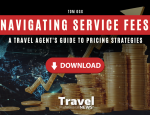 Free eBook - Navigating Service Fees: A Travel Agent's Guide to Pricing Strategies - By : Tom Ogg, Co-Owner TravelProfessionalNEWS.com