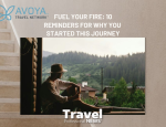 Fuel Your Fire: 10 Reminders for Why You Started This Journey - Contributed by: Avoya Travel