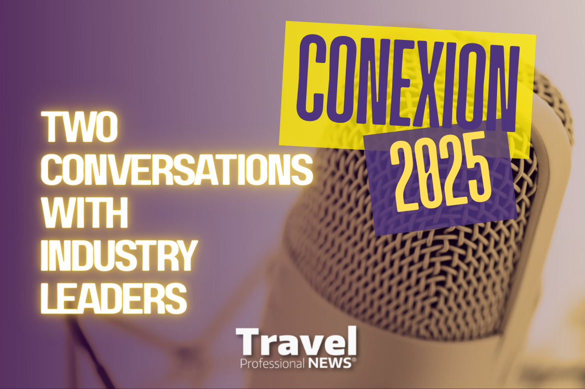 Leadership & Inspiration at Nexion Travel Group: Two Conversations with Industry Leaders - Interviewed by: Joanie Ogg, CTC, MCC, Co-Owner/Founder of Travel Professional NEWS