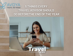 5 Things Every Travel Advisor Should Do Before the End of the Year - Contributed by: Avoya Travel