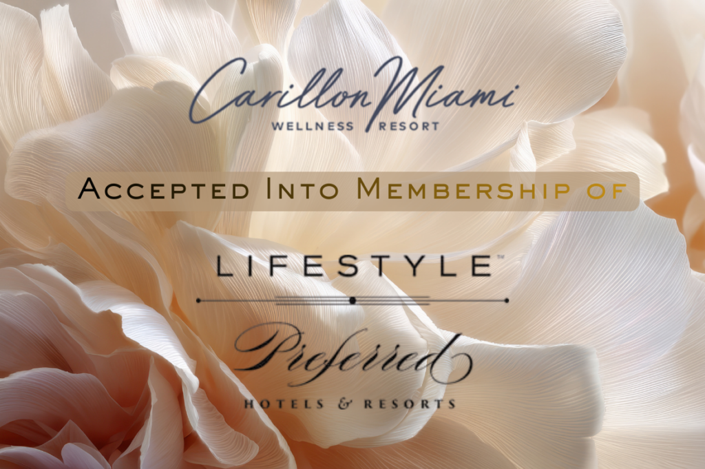 Carillon Miami Wellness Resort Accepted Into Membership of Preferred Hotels & Resorts