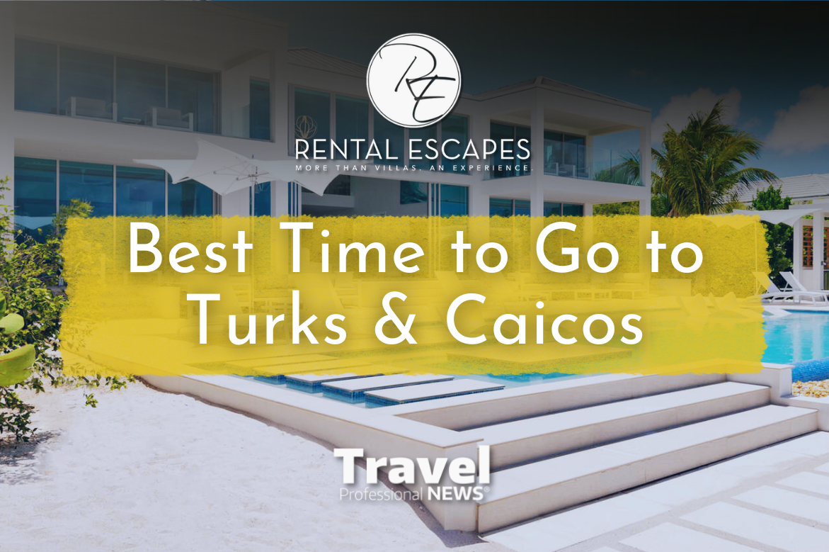When Is the Best Time to Go to Turks and Caicos? A 2026 Luxury Villa Guide - Contributed by:  Rental Escapes