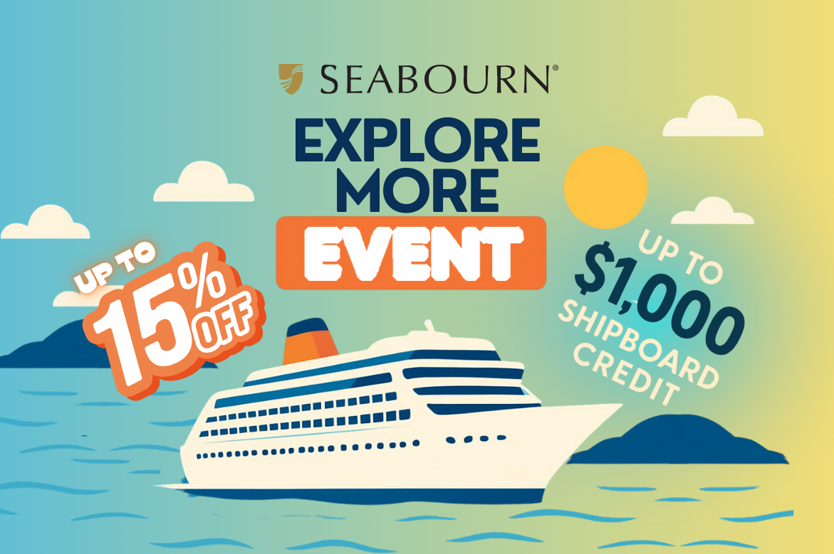 Seabourn Announces the “Explore More Event” With Exclusive Savings of Up to 15 Percent Plus Up to $1,000 Shipboard Credit on Luxury Voyages