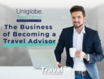 The Business of Becoming a Travel Advisor: How Uniglobe Travel Center Supports Serious Professionals from Day One - Contributed By: Uniglobe Travel Center