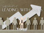 Leading with Sales - Simply Sales with Scott - Contributed By: Scott Koepf, Chief Strategy Officer (CSO)– Cruise Planners