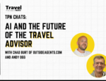 TPN Chats: AI and the future of the Travel Advisor with Chad Burt of OutsideAgents.com and Andy Ogg