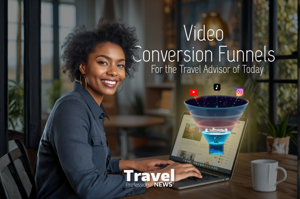 Video Conversion Funnels for the Travel Advisor of Today
