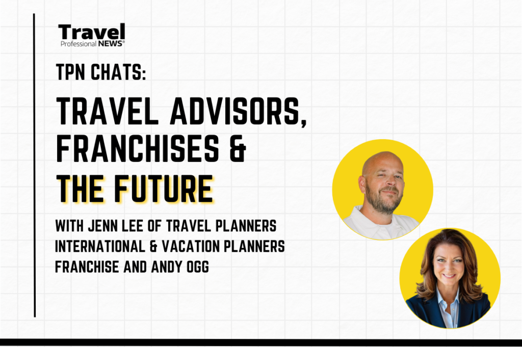 TPN Chats: Travel Advisors, Franchises & the Future with Jenn Lee of Travel Planners International & Vacation Planners Franchise and Andy Ogg