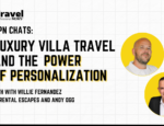 Luxury Villa Travel and the Power of PersonalizationPower of Personalization - Youtube - with Willie Fernandez of Rental Escapes and Andy Ogg