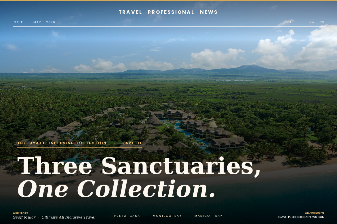 Hyatt Inclusive Collection Continued: A Closer Look at Three More Zoëtry Resorts — Punta Cana, Montego Bay, and Marigot Bay. - Written By: Geoff Millar, Owner - Ultimate All Inclusive Travel