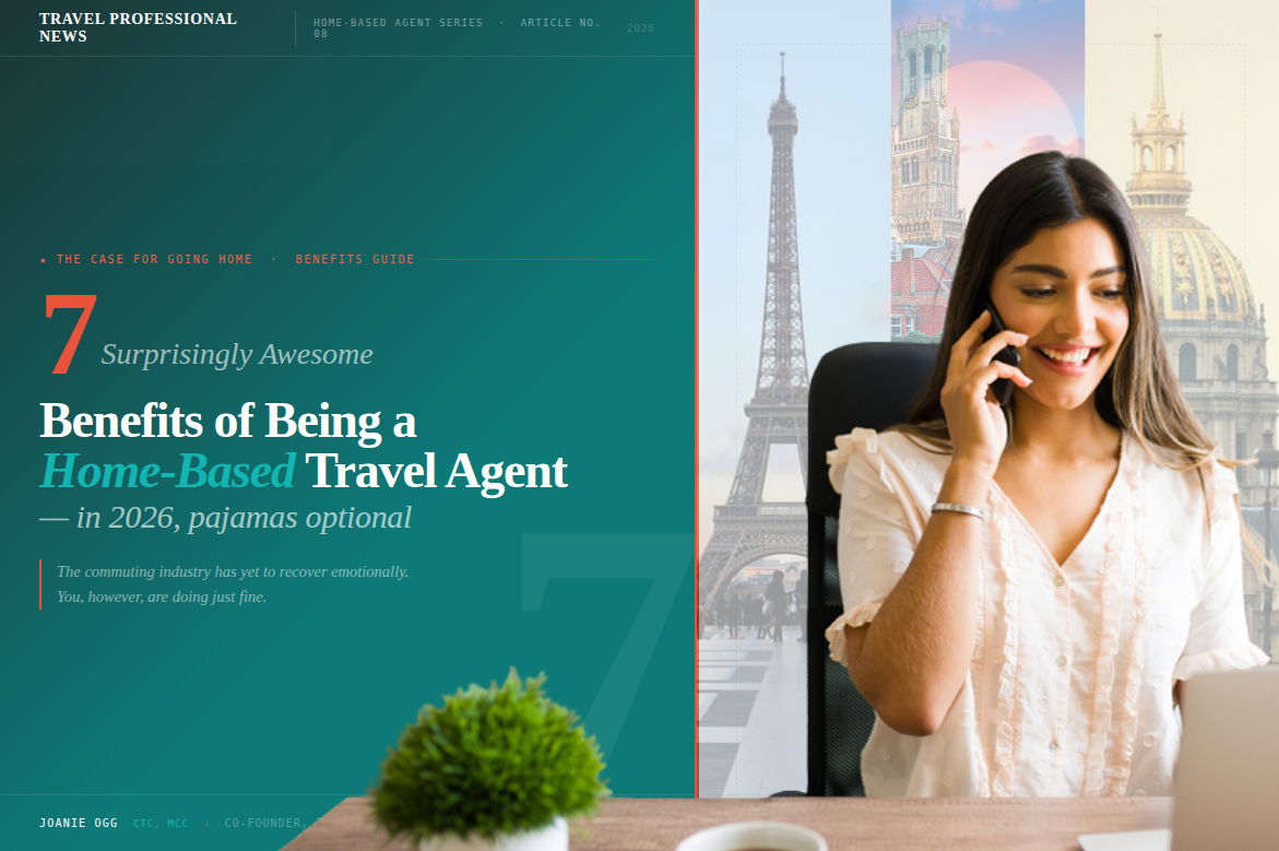 7 Surprisingly Awesome Benefits of Being a Home-Based Travel Agent in 2026 - Tom Ogg - TPN Covers (51)