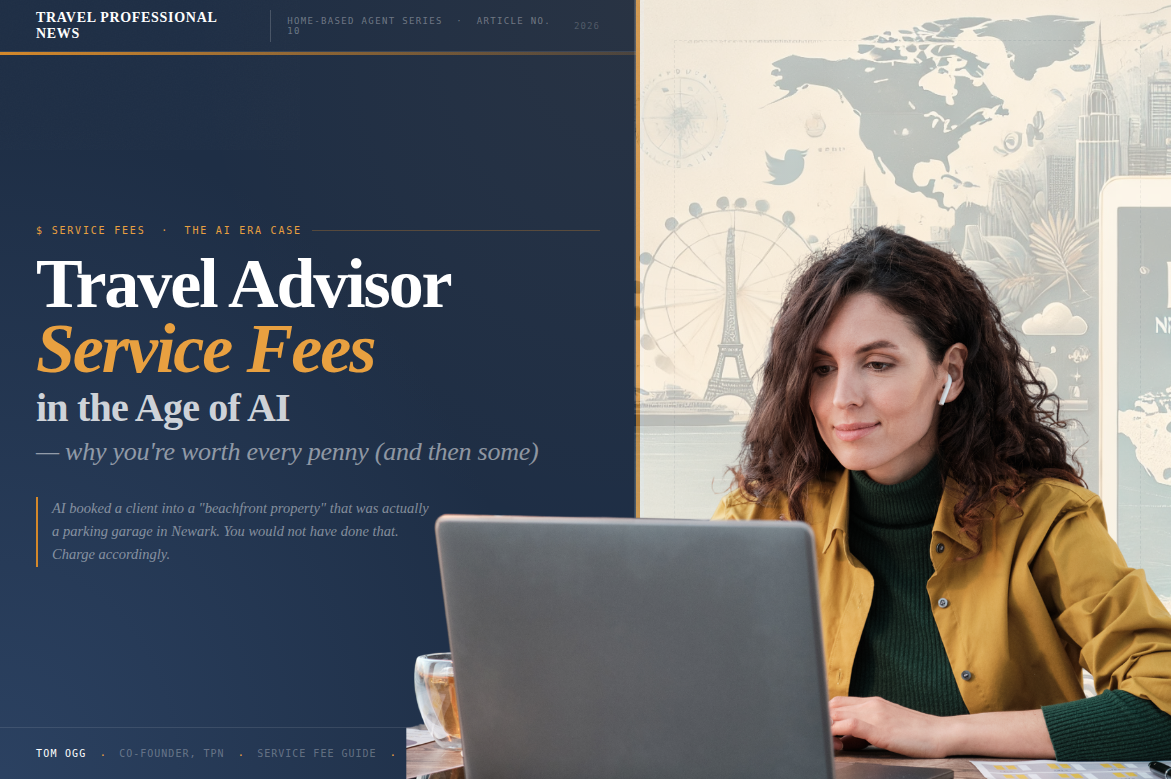 Travel Advisor Service Fees in the Age of AI — Why You're Worth Every Penny (and Then Some) - Tom Ogg - TPN Covers (67)