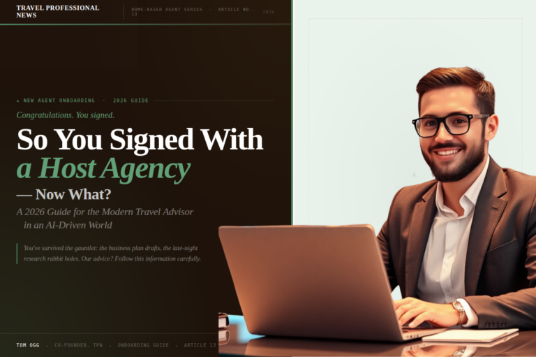 So You Signed With a Host Travel Agency – Now What? A 2026 Guide for the Modern Travel Advisor