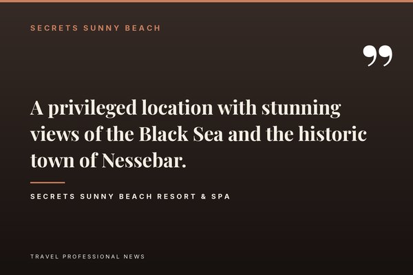 Pull quote on Secrets Sunny Beach Resort & Spa's Black Sea views